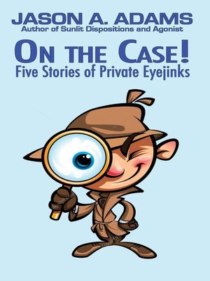 cover image of On the Case! Five Stories of Private Eyejinks